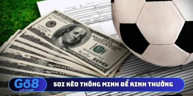 Soi kèo thông minh để rinh thưởng