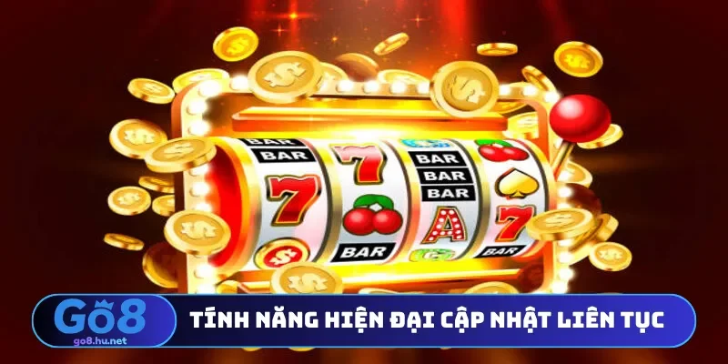 Tính năng hiện đại cập nhật liên tục